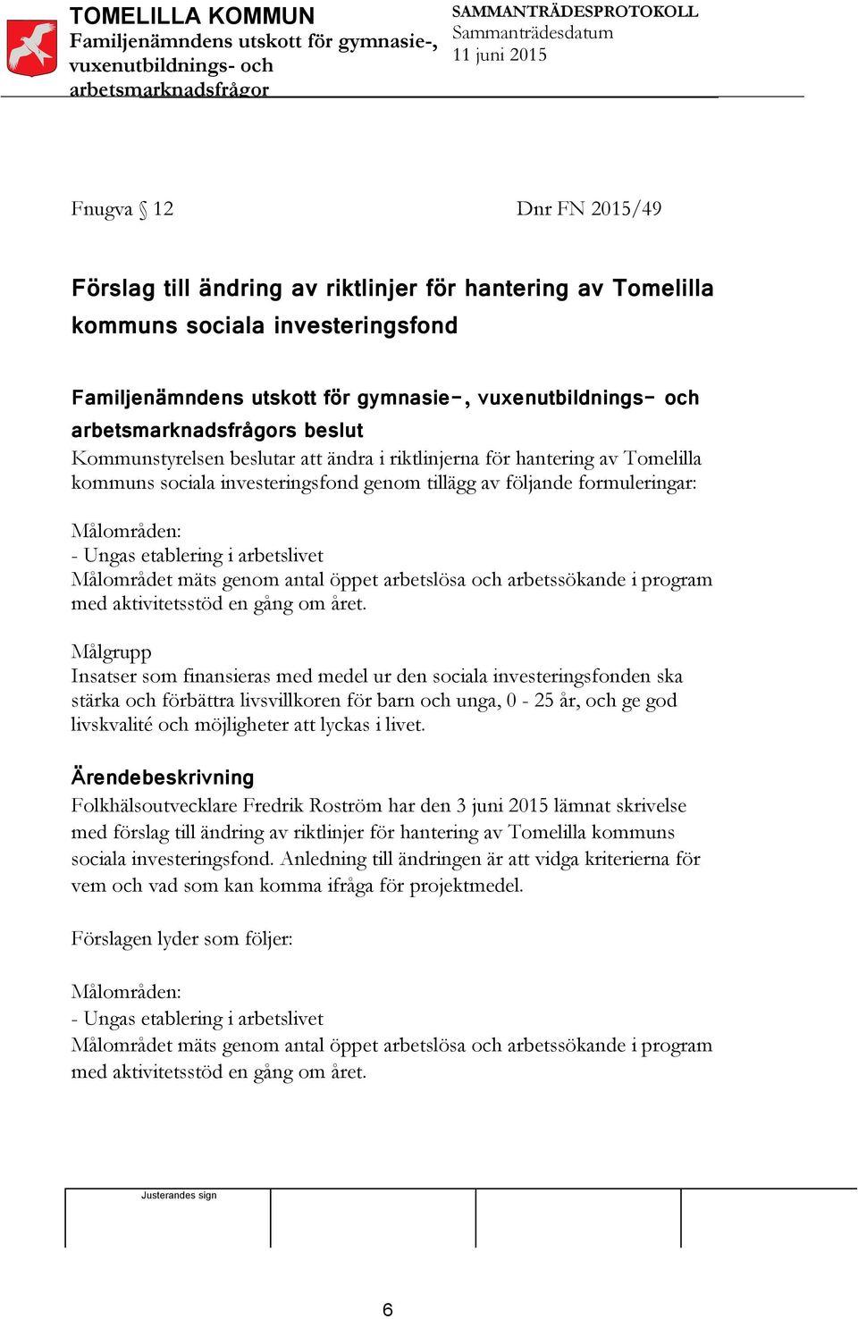 program med aktivitetsstöd en gång om året.