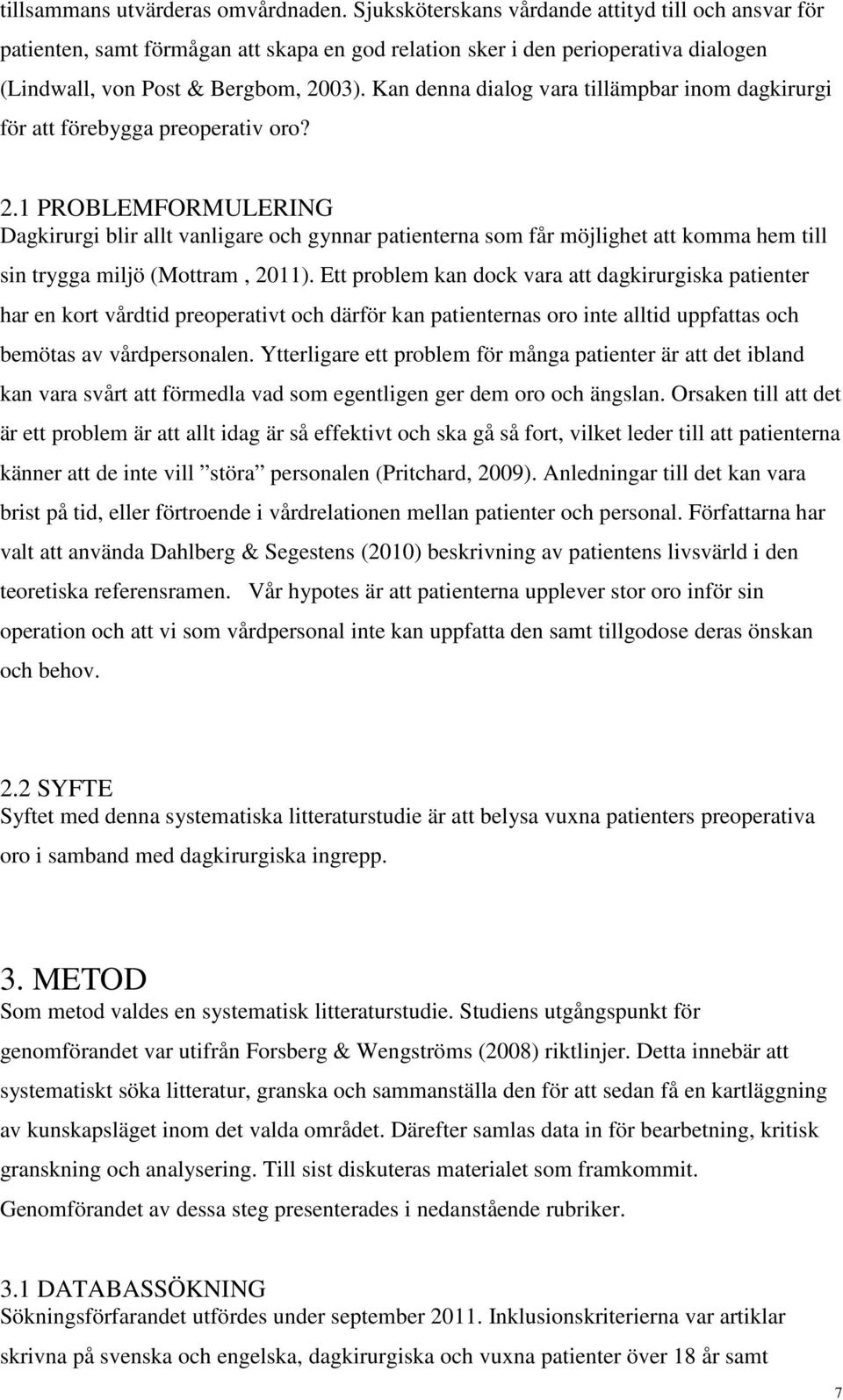 Kan denna dialog vara tillämpbar inom dagkirurgi för att förebygga preoperativ oro? 2.
