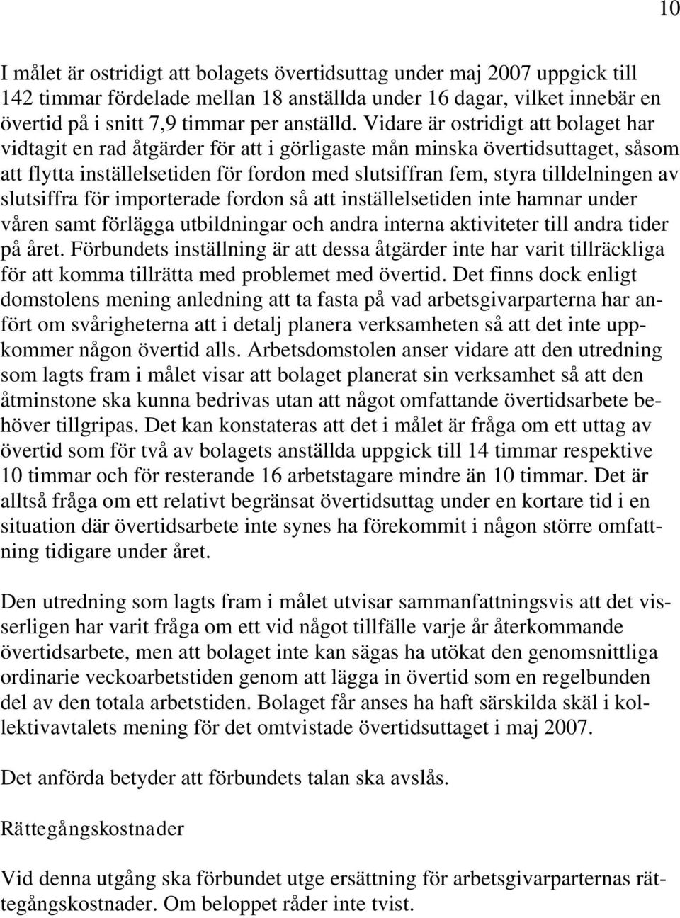 slutsiffra för importerade fordon så att inställelsetiden inte hamnar under våren samt förlägga utbildningar och andra interna aktiviteter till andra tider på året.