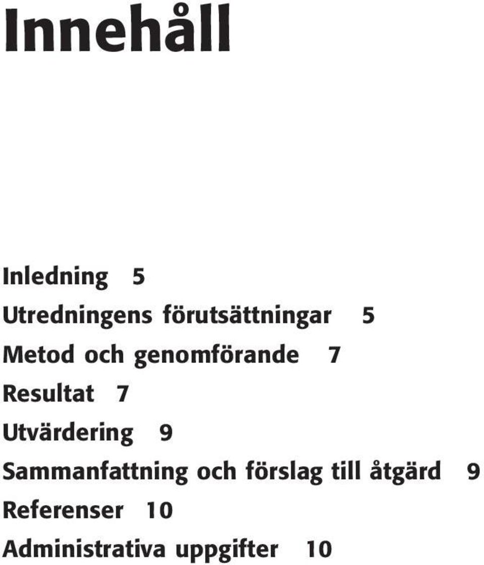 Resultat 7 Utvärdering 9 Sammanfattning och