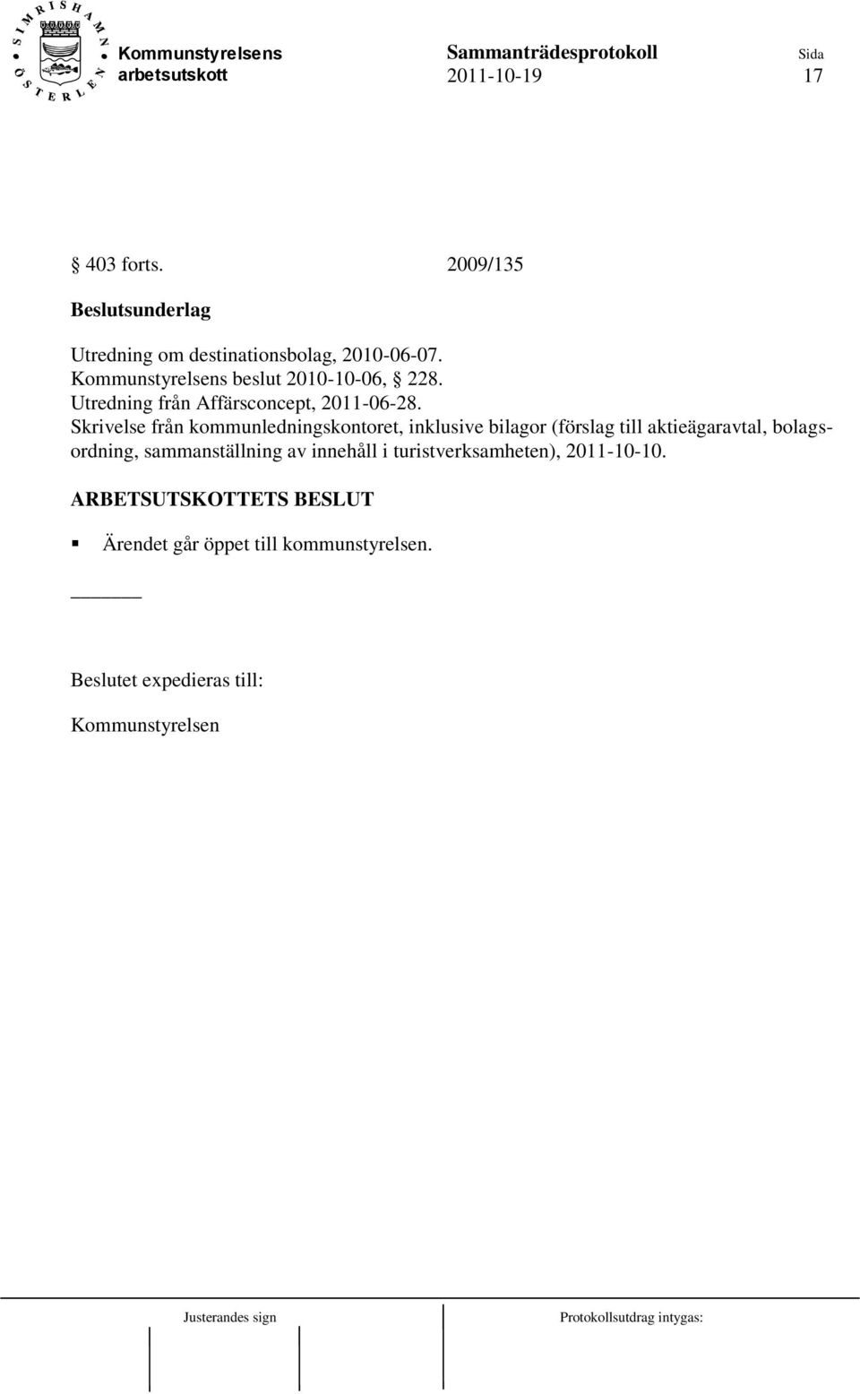 Skrivelse från kommunledningskontoret, inklusive bilagor (förslag till aktieägaravtal, bolagsordning,
