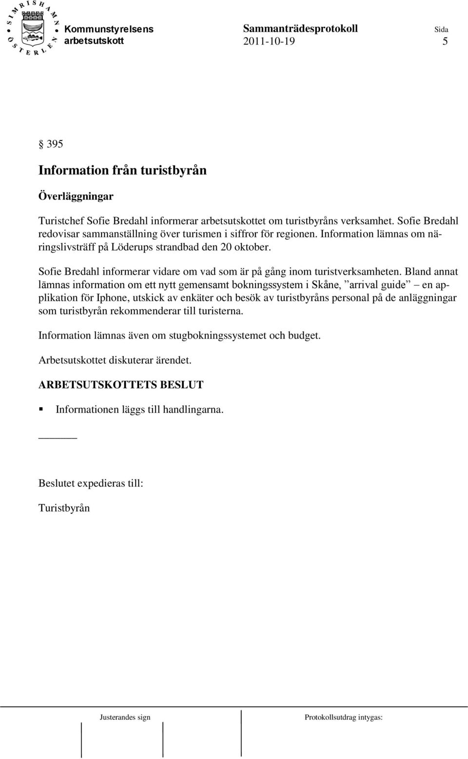 Sofie Bredahl informerar vidare om vad som är på gång inom turistverksamheten.