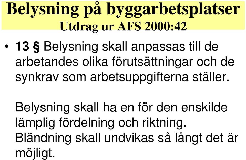 arbetsuppgifterna ställer.