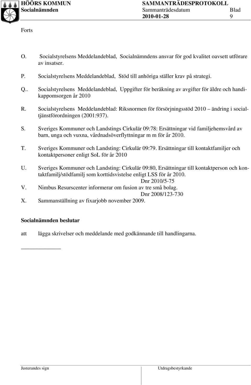 Socialstyrelsens Meddelandeblad: Riksnormen för försörjningsstöd 2010 ändring i socialtjänstförordningen (2001:937). S.