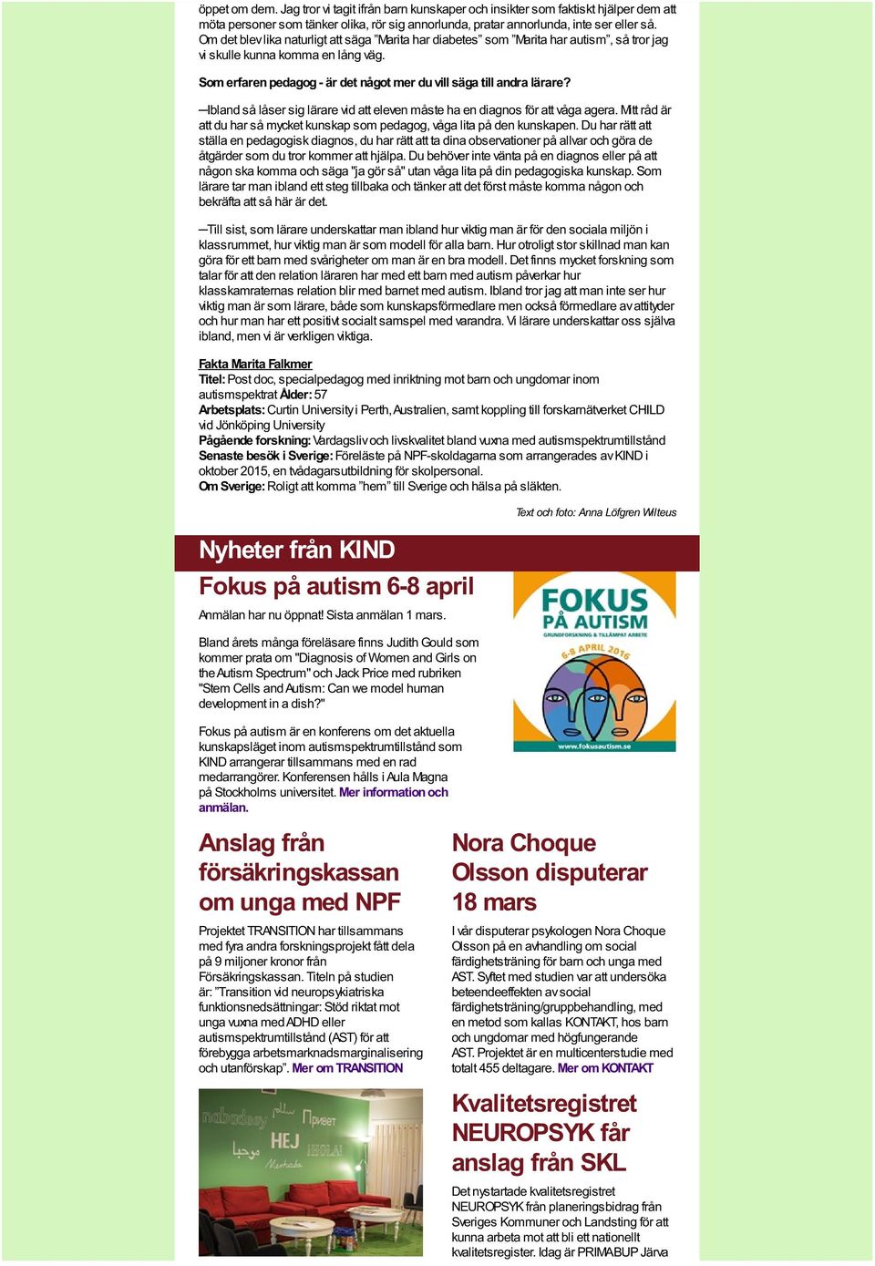 Ibland så låser sig lärare vid att eleven måste ha en diagnos för att våga agera. Mitt råd är att du har så mycket kunskap som pedagog, våga lita på den kunskapen.