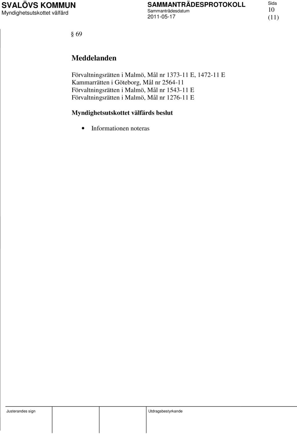 2564-11 Förvaltningsrätten i Malmö, Mål nr 1543-11 E