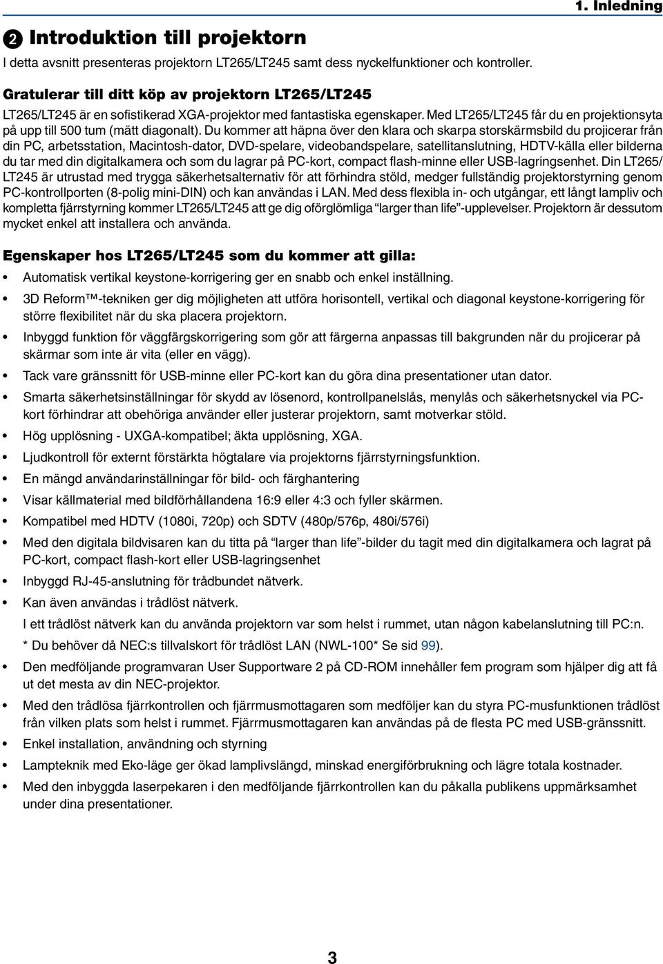 Med LT265/LT245 får du en projektionsyta på upp till 500 tum (mätt diagonalt).
