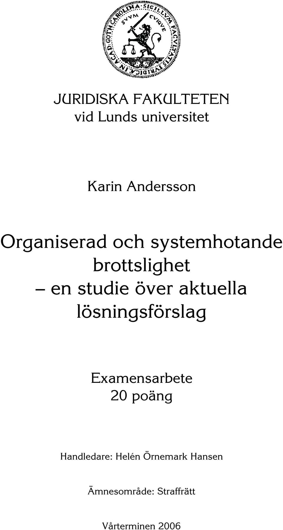 aktuella lösningsförslag Examensarbete 20 poäng Handledare:
