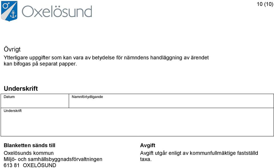 Underskrift Datum Namnförtydligande Underskrift Blanketten sänds till Oxelösunds