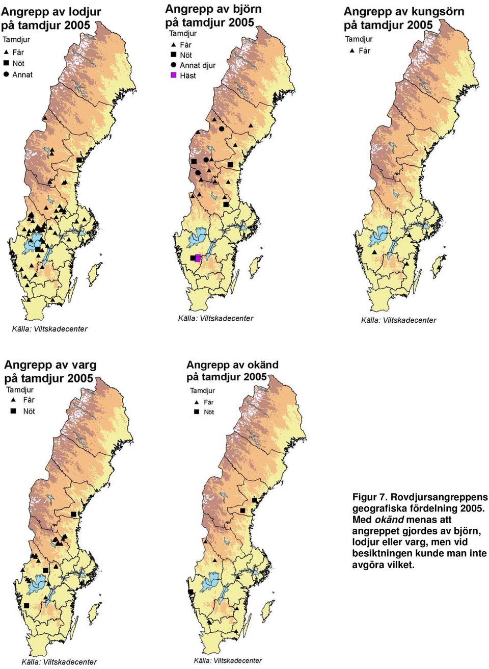 2005. Med okänd menas att angreppet gjordes