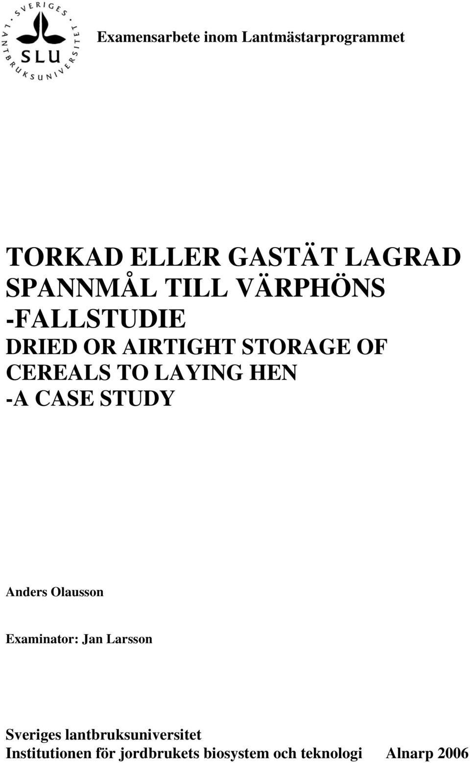 HEN -A CASE STUDY Anders Olausson Examinator: Jan Larsson Sveriges