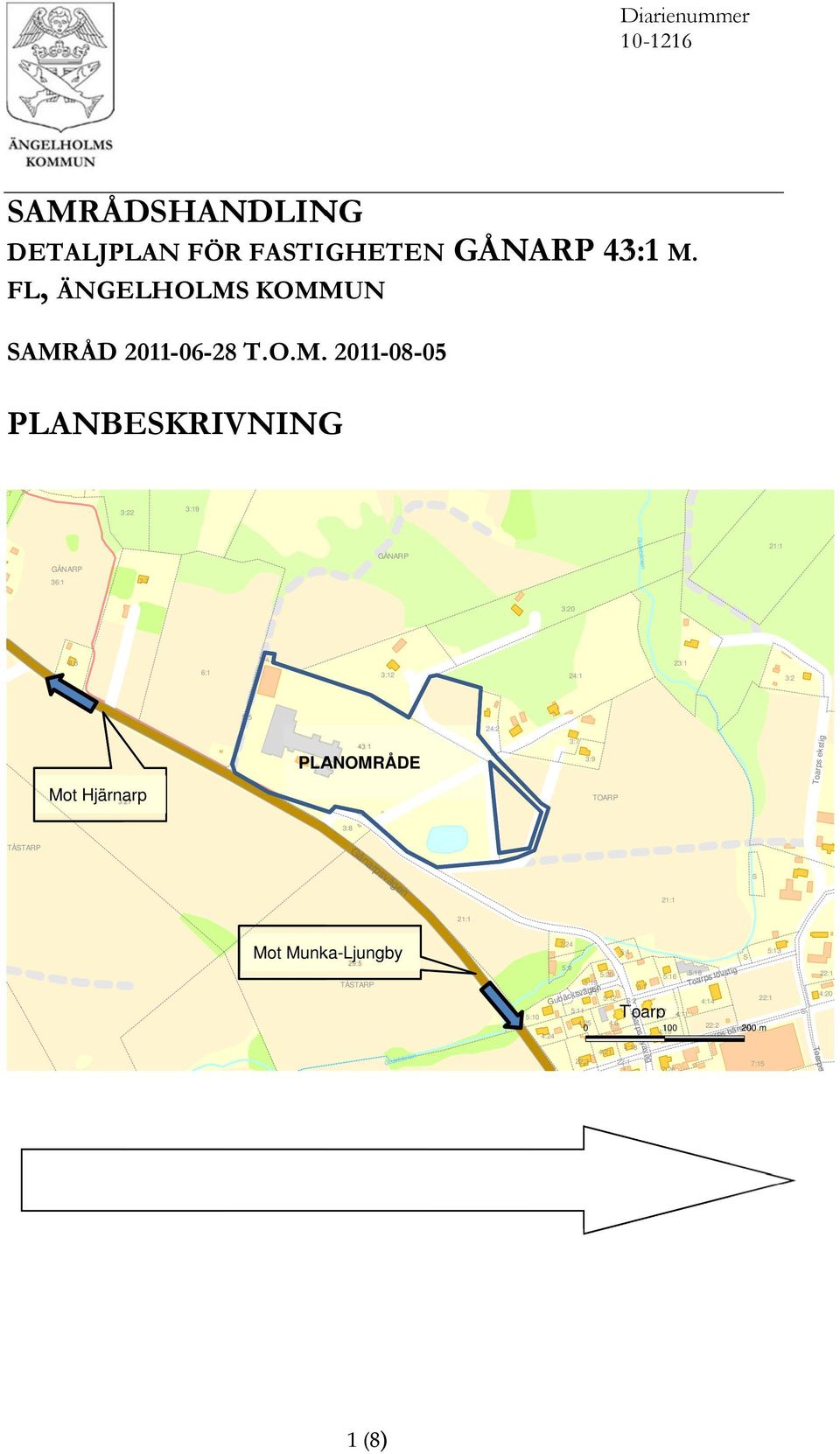 Gånarpsvägen S 21:1 21:1 Mot Munka-Ljungby 29:5 TÅSTARP Gudebäcken 5:10 4:24 7:24 5:4 5:9 5:20 5:19 3:8 5:7 5:12 S:2 5:11 T 4:25 4:6 0 Gubäcksvägen 4:7 Toarp Toarps