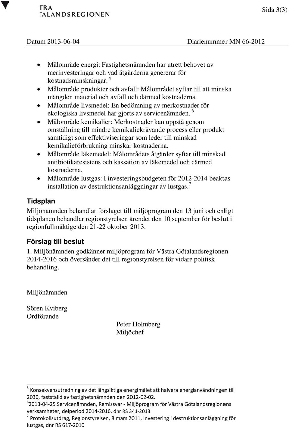 Målområde livsmedel: En bedömning av merkostnad er för ekologiska livsmedel har gjortss av servicenämnden.
