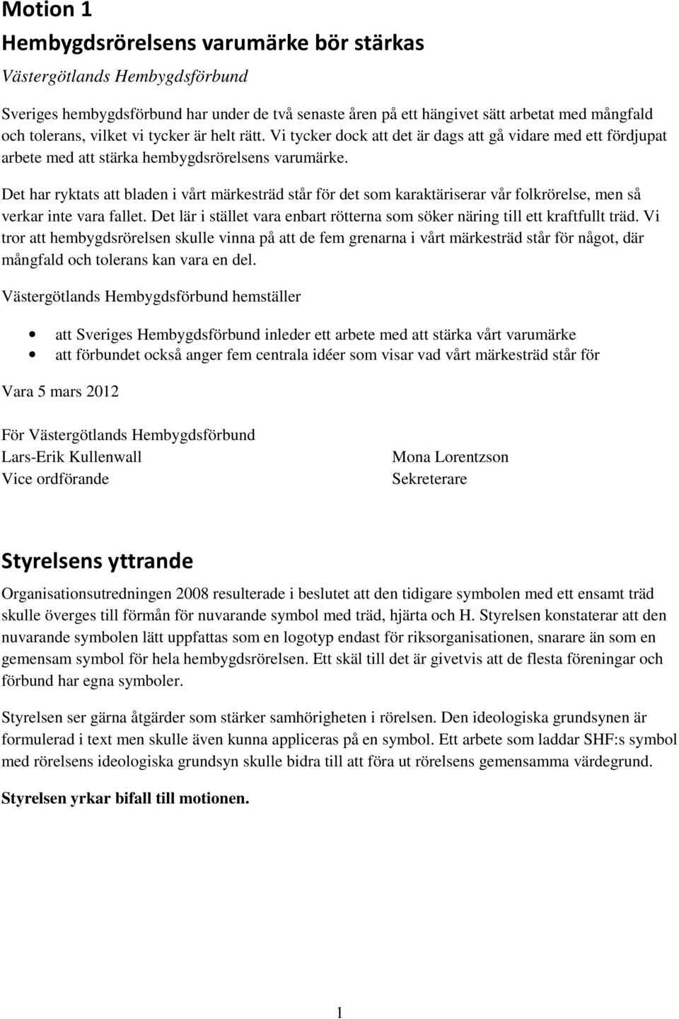Det har ryktats att bladen i vårt märkesträd står för det som karaktäriserar vår folkrörelse, men så verkar inte vara fallet.