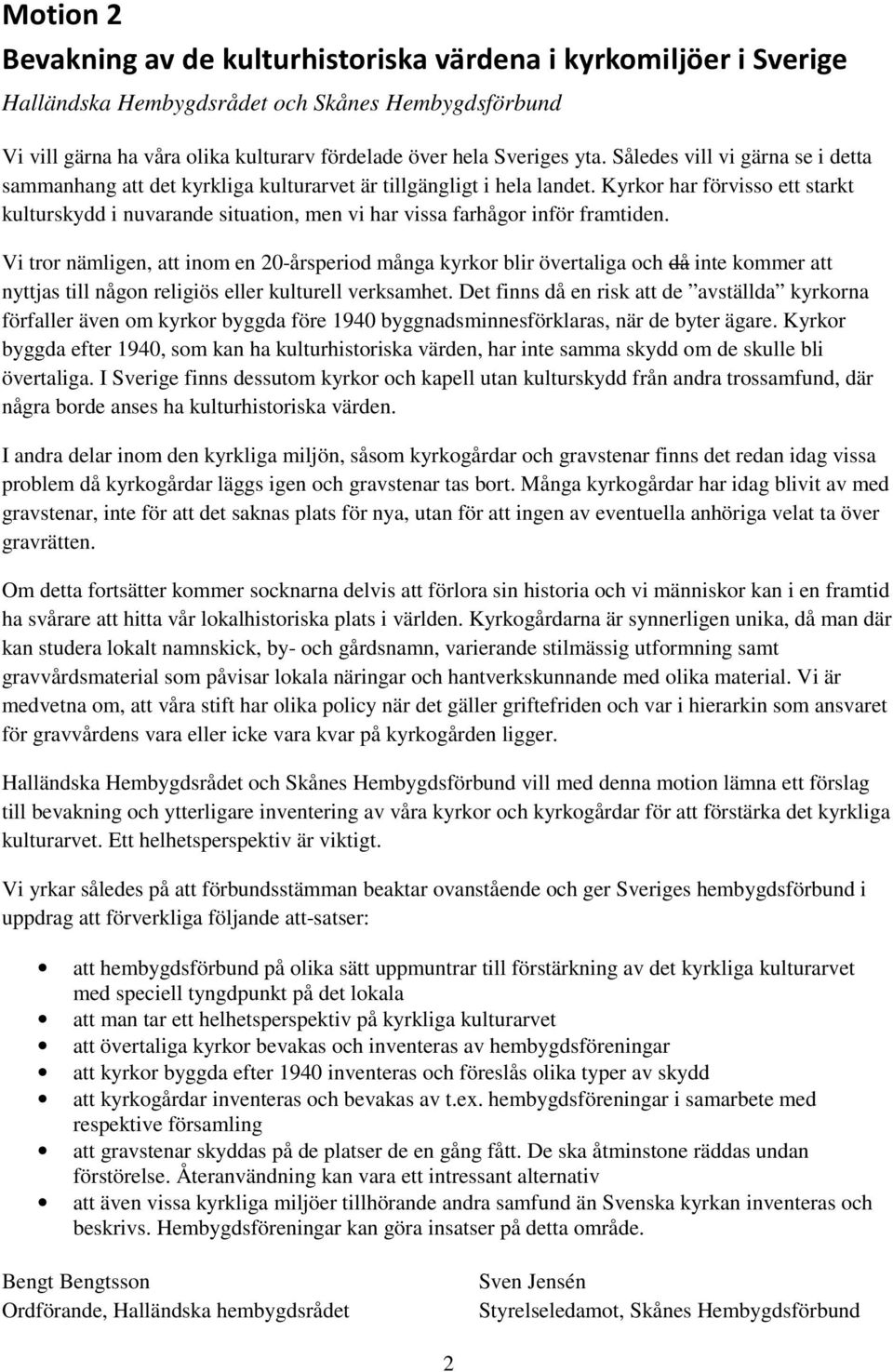 Kyrkor har förvisso ett starkt kulturskydd i nuvarande situation, men vi har vissa farhågor inför framtiden.
