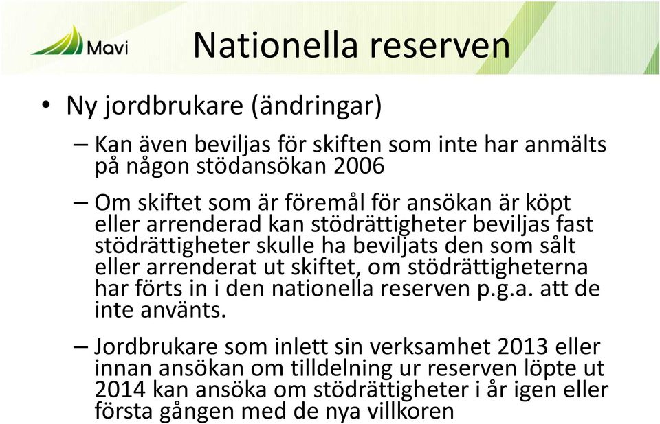 arrenderat ut skiftet, om stödrättigheterna har förts in i den nationella reserven p.g.a. att de inte använts.