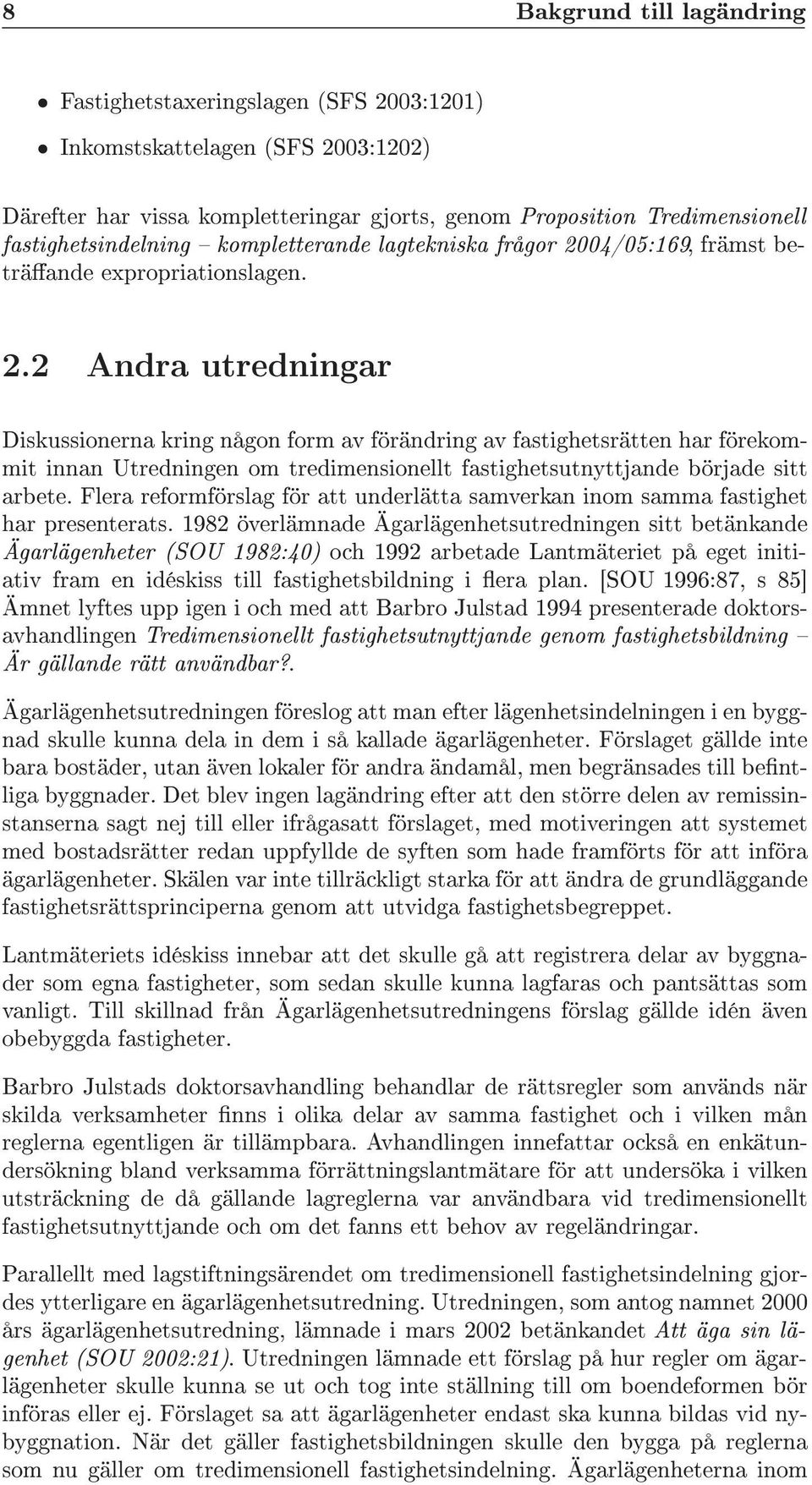 04/05:169, främst beträande expropriationslagen. 2.