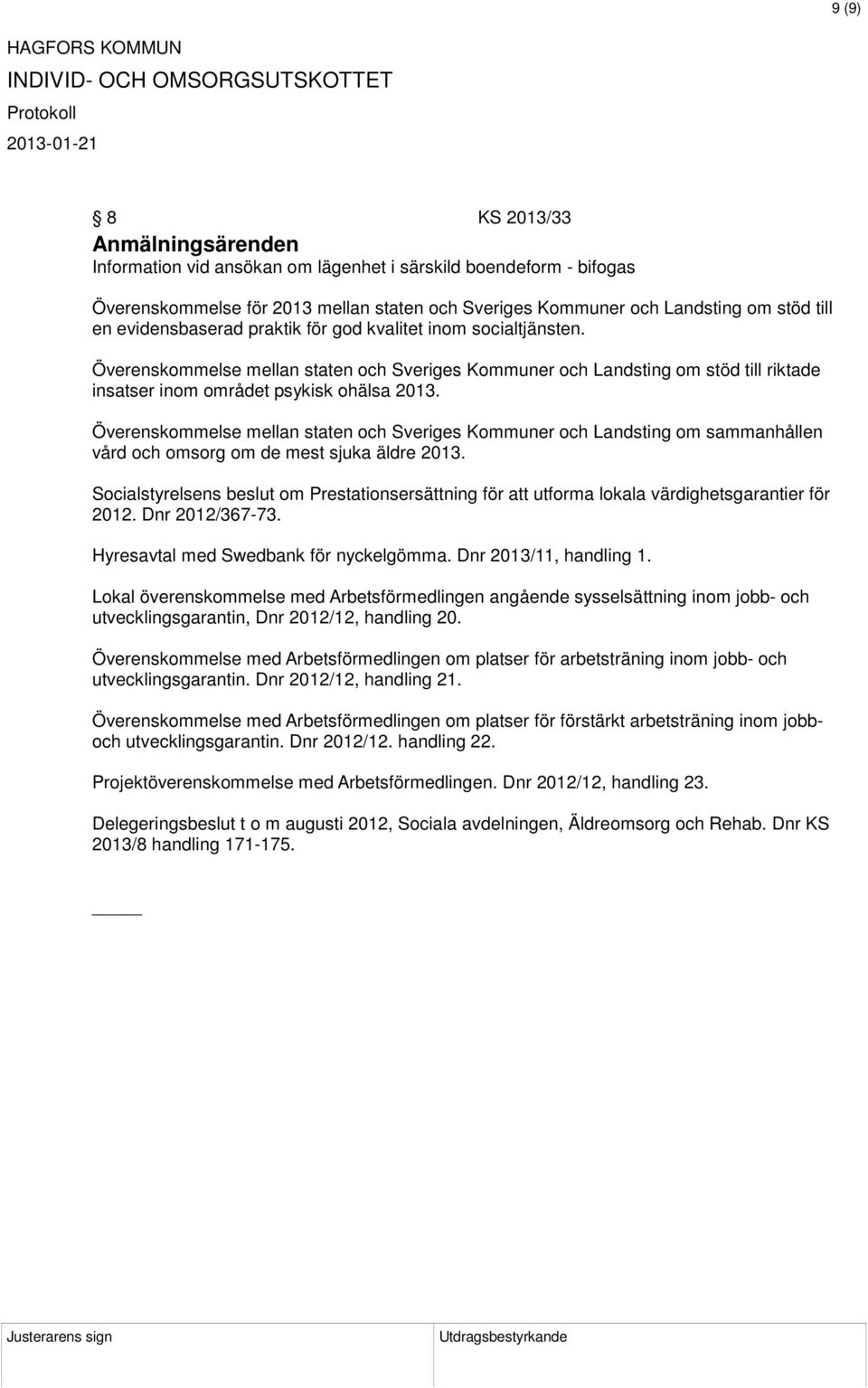 Överenskommelse mellan staten och Sveriges Kommuner och Landsting om sammanhållen vård och omsorg om de mest sjuka äldre 2013.