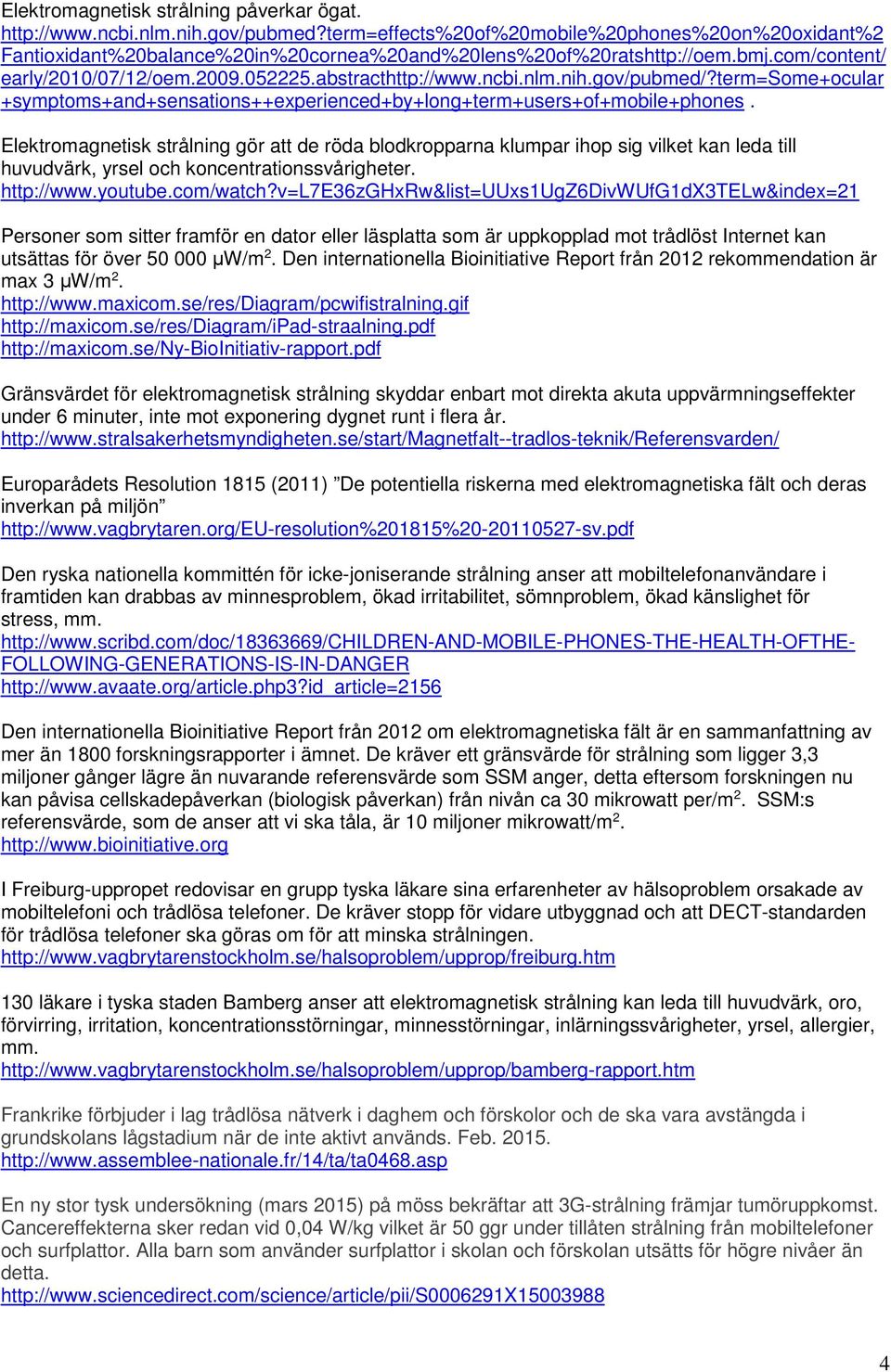 nlm.nih.gov/pubmed/?term=some+ocular +symptoms+and+sensations++experienced+by+long+term+users+of+mobile+phones.