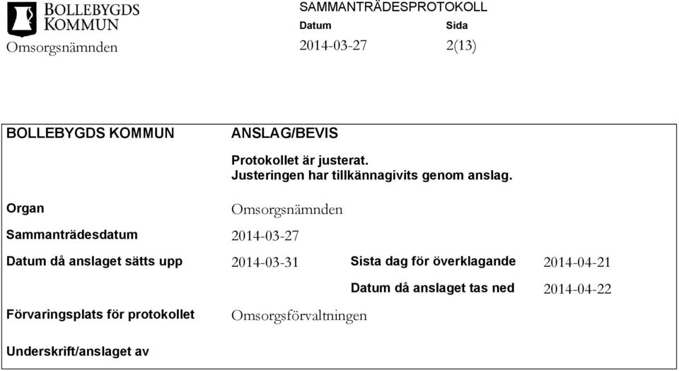 Omsorgsnämnden Sammanträdesdatum då anslaget sätts upp 2014-03-31 Sista dag för