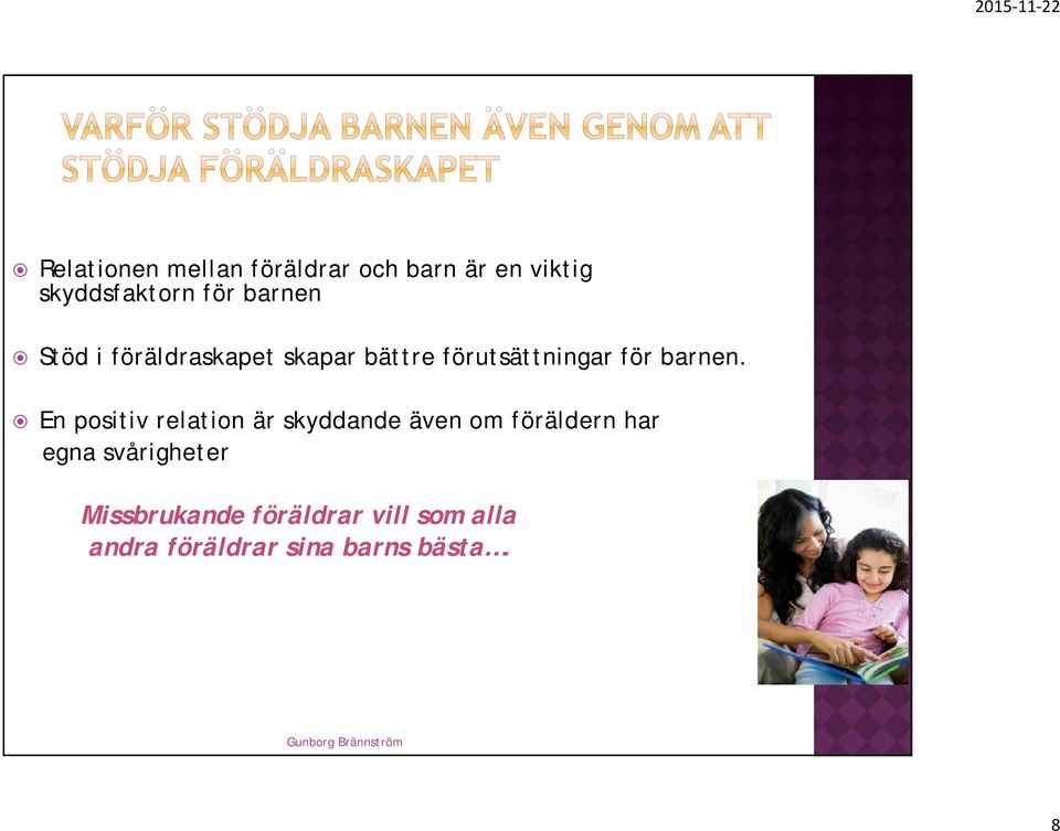En positiv relation är skyddande även om föräldern har egna svårigheter