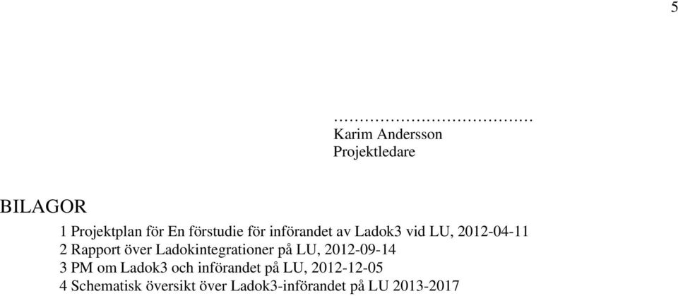 Ladokintegrationer på LU, 2012-09-14 3 PM om Ladok3 och införandet