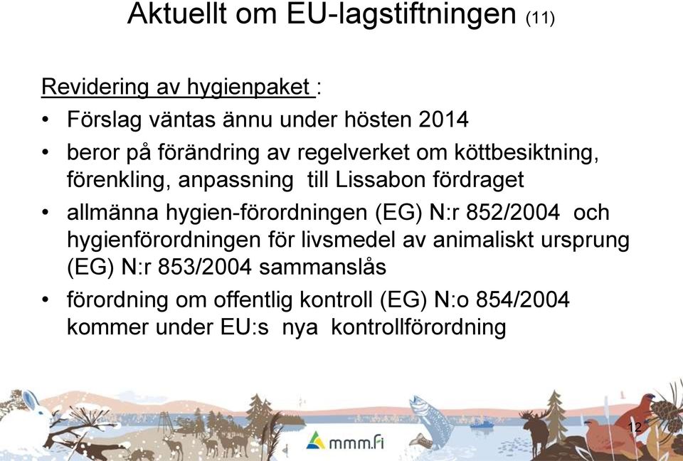 hygien-förordningen (EG) N:r 852/2004 och hygienförordningen för livsmedel av animaliskt ursprung (EG) N:r