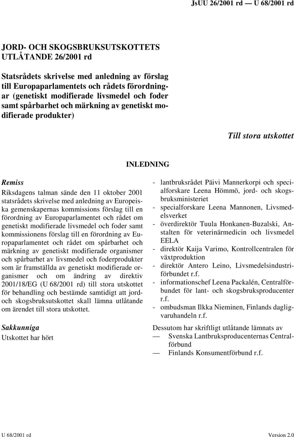 gemenskapernas kommissions förslag till en förordning av Europaparlamentet och rådet om genetiskt modifierade livsmedel och foder samt kommissionens förslag till en förordning av Europaparlamentet