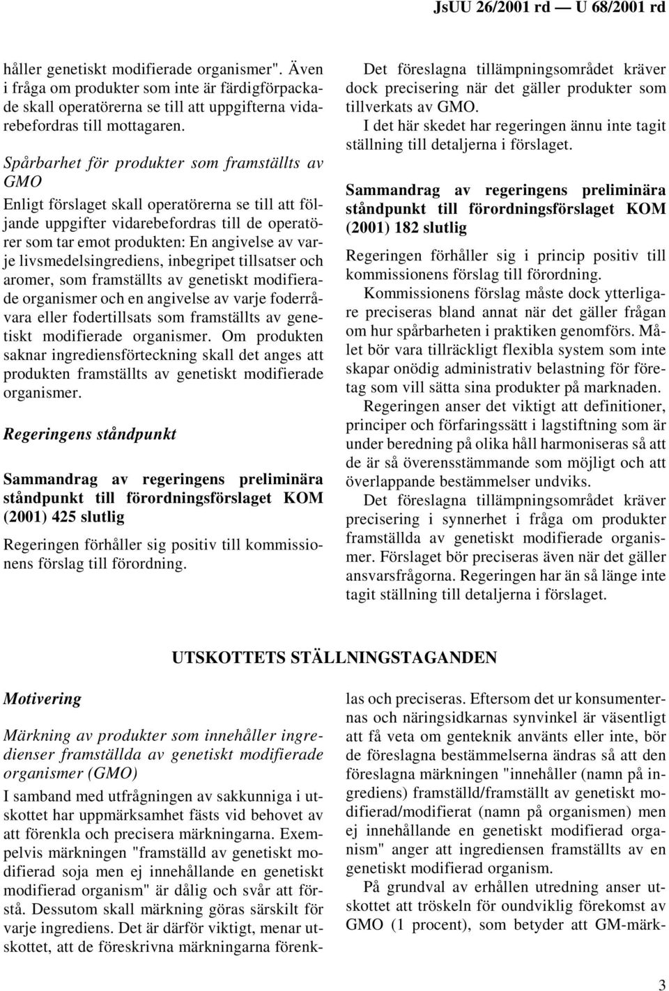 livsmedelsingrediens, inbegripet tillsatser och aromer, som framställts av genetiskt modifierade organismer och en angivelse av varje foderråvara eller fodertillsats som framställts av genetiskt