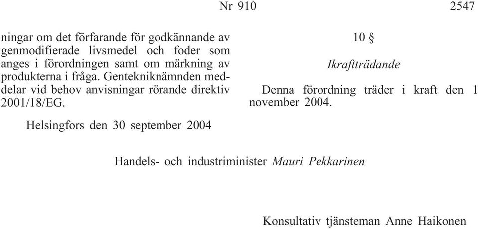 Gentekniknämnden meddelar vid behov anvisningar rörande direktiv 2001/18/EG.