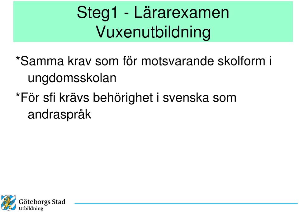 skolform i ungdomsskolan *För sfi