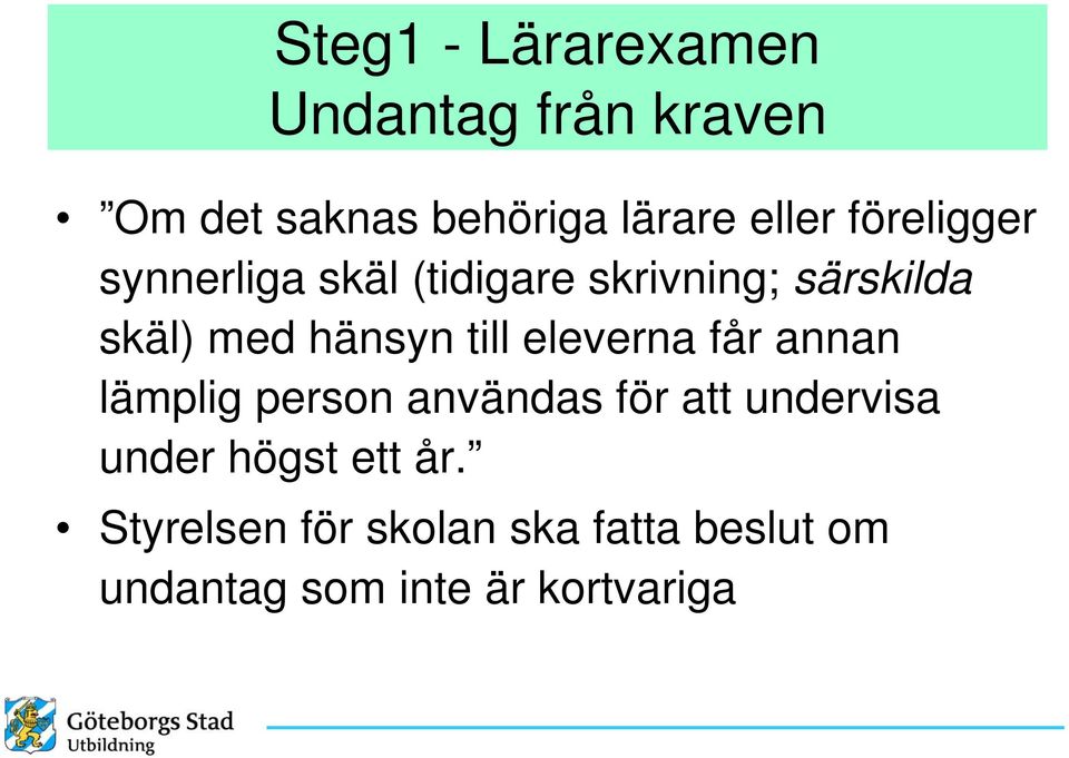 till eleverna får annan lämplig person användas för att undervisa under högst