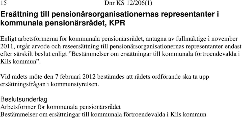 särskilt beslut enligt Bestämmelser om ersättningar till kommunala förtroendevalda i Kils kommun.