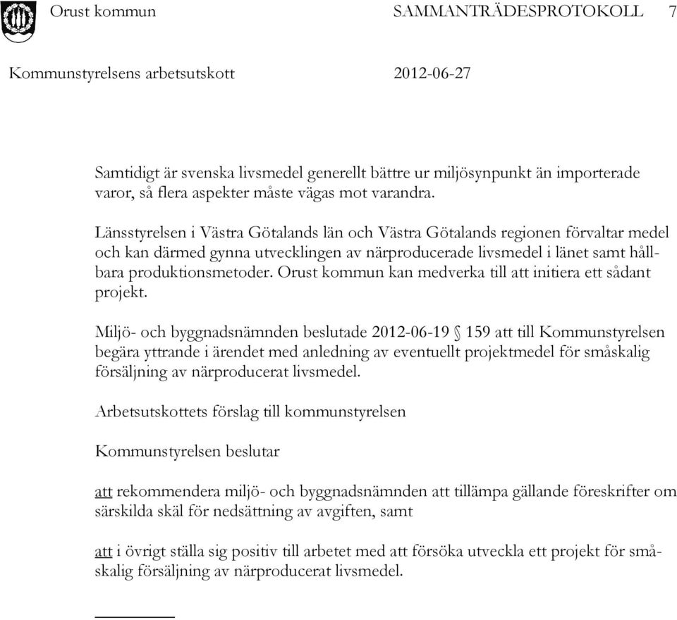 Orust kommun kan medverka till att initiera ett sådant projekt.