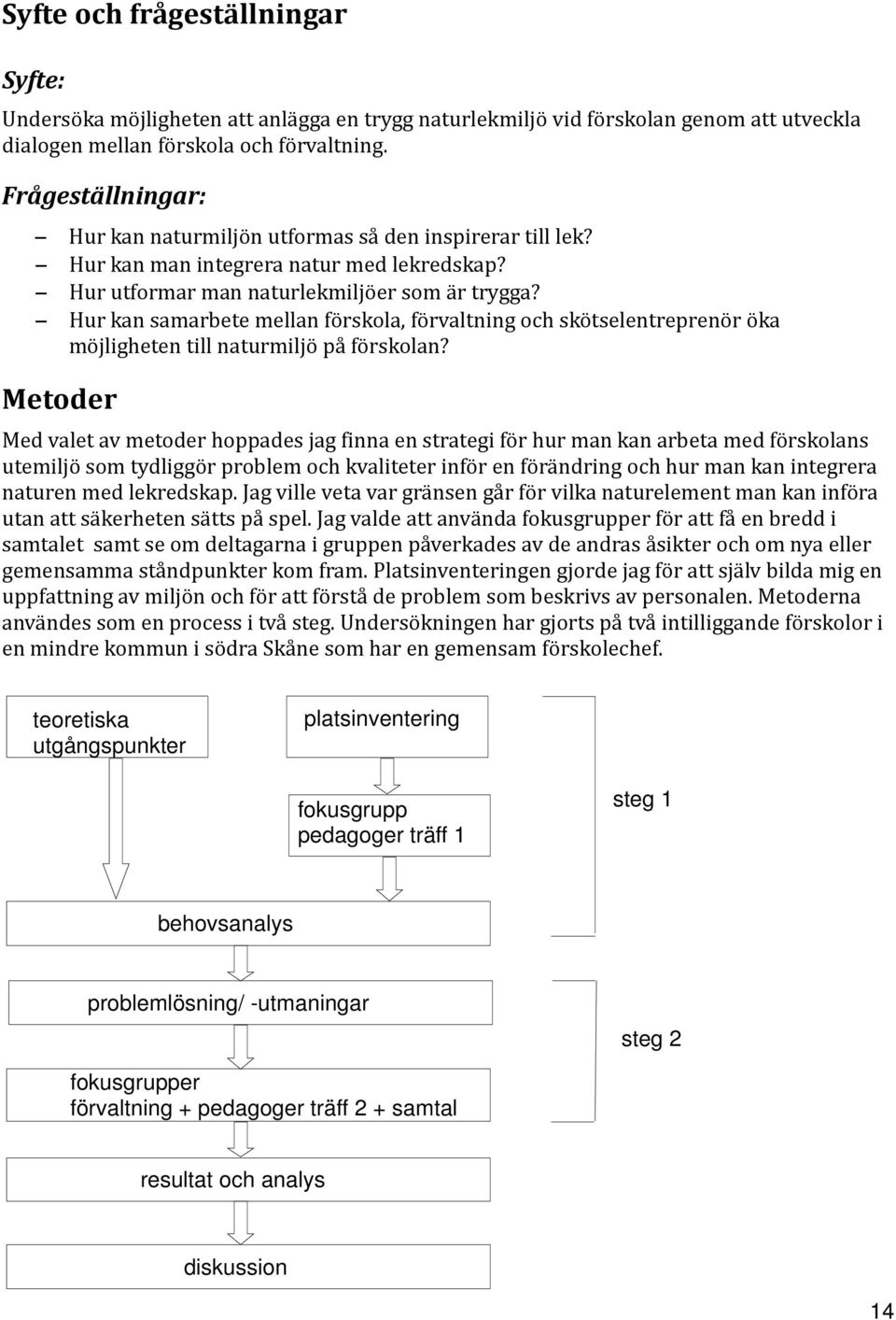 Hur kan samarbete mellan förskola, förvaltning och skötselentreprenör öka möjligheten till naturmiljö på förskolan?