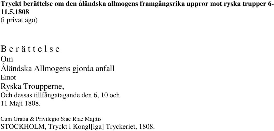 1808 B e r ä t t e l s e Om Åländska Allmogens gjorda anfall Emot Ryska