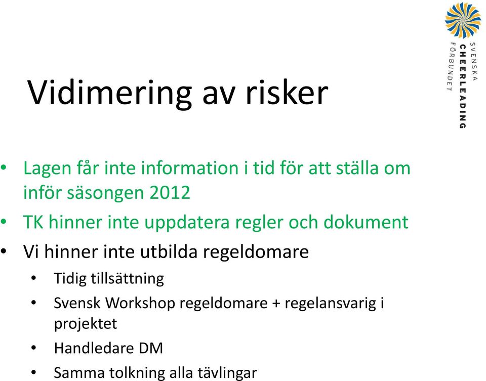 hinner inte utbilda regeldomare Tidig tillsättning Svensk Workshop