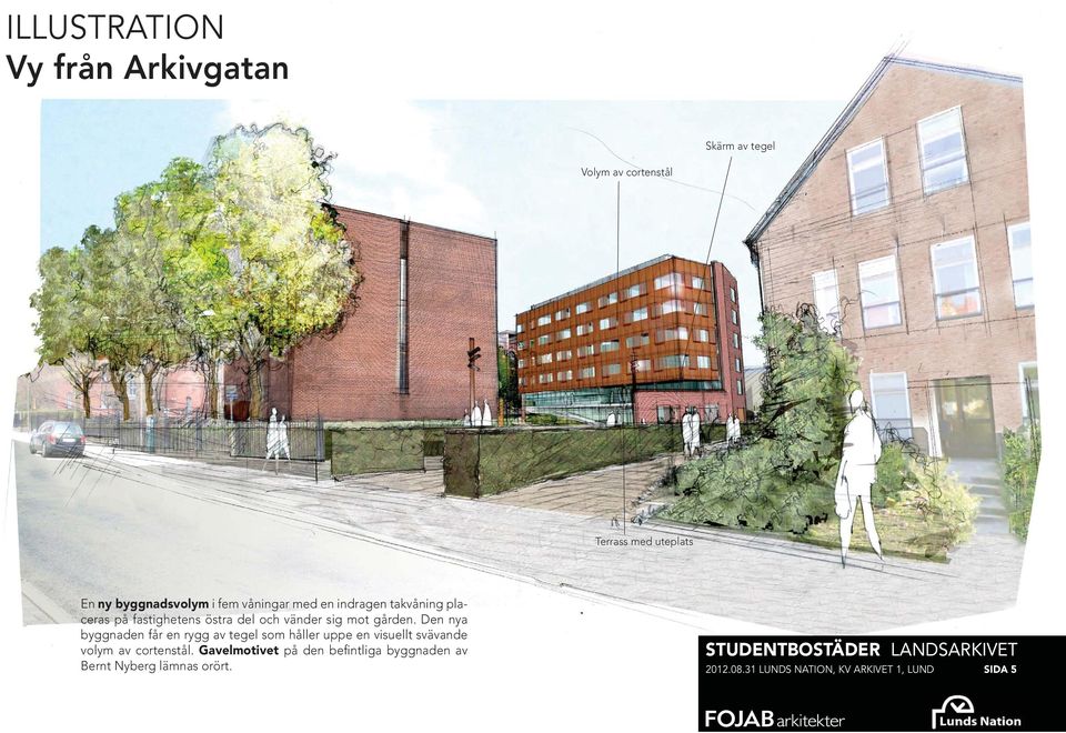 Den nya byggnaden får en rygg av tegel som håller uppe en visuellt svävande volym av cortenstål.