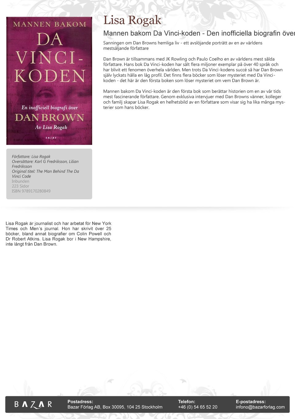 Men trots Da Vinci-kodens succé så har Dan Brown själv lyckats hålla en låg profil.