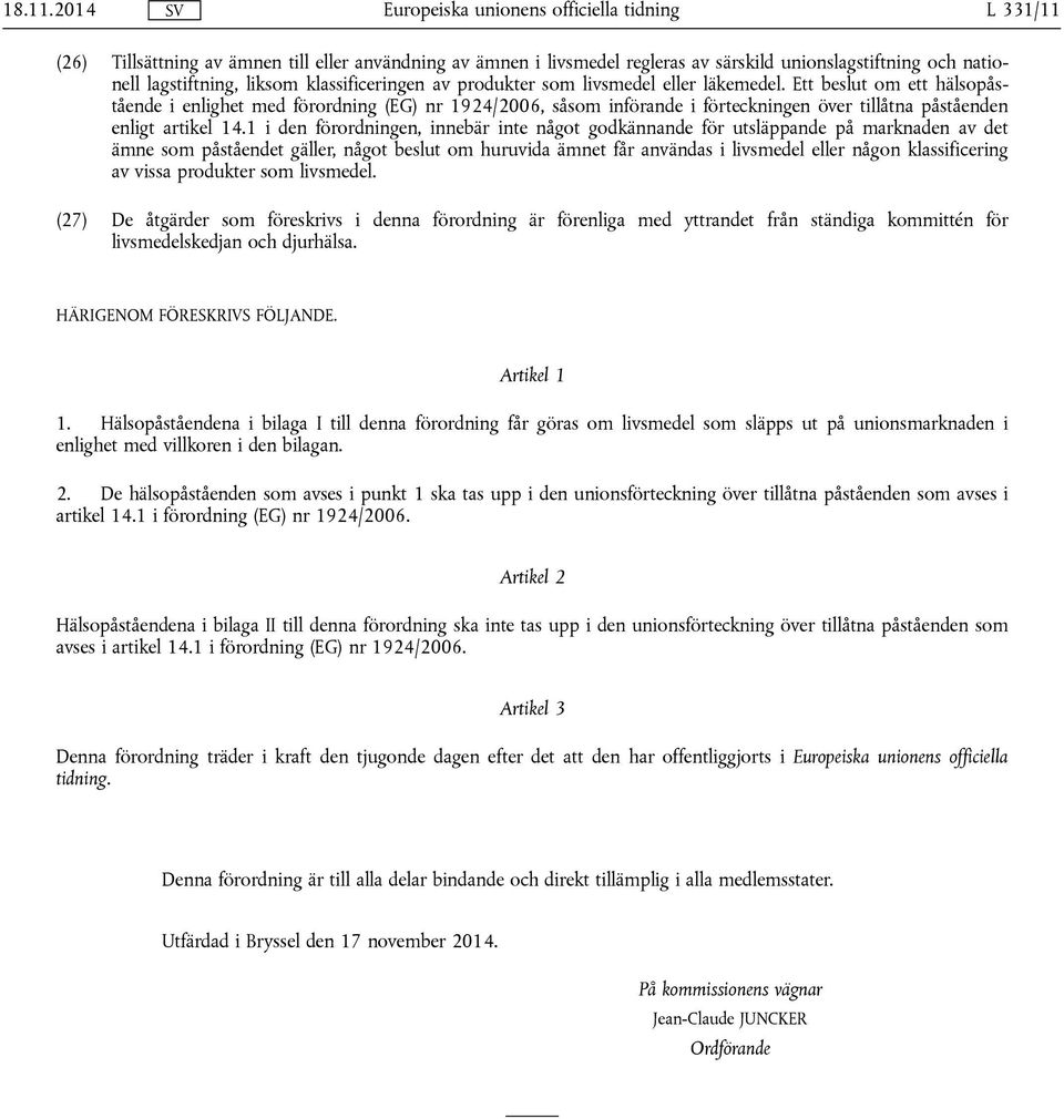 livsmedel eller läkemedel. Ett beslut om ett hälsopåstående i enlighet med förordning (EG) nr 1924/2006, såsom införande i förteckningen över tillåtna påståenden enligt artikel 14.