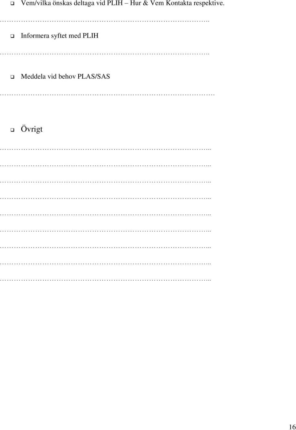.. Informera syftet med PLIH.