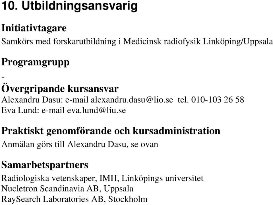 010-103 26 58 Eva Lund: e-mail eva.lund@liu.