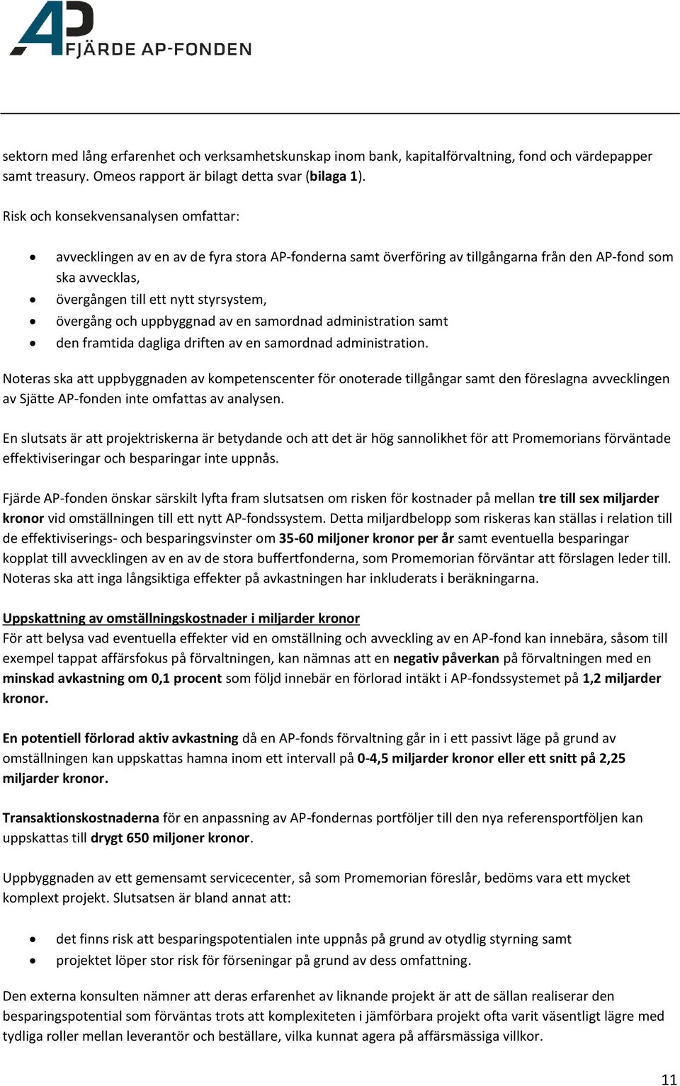 och uppbyggnad av en samordnad administration samt den framtida dagliga driften av en samordnad administration.