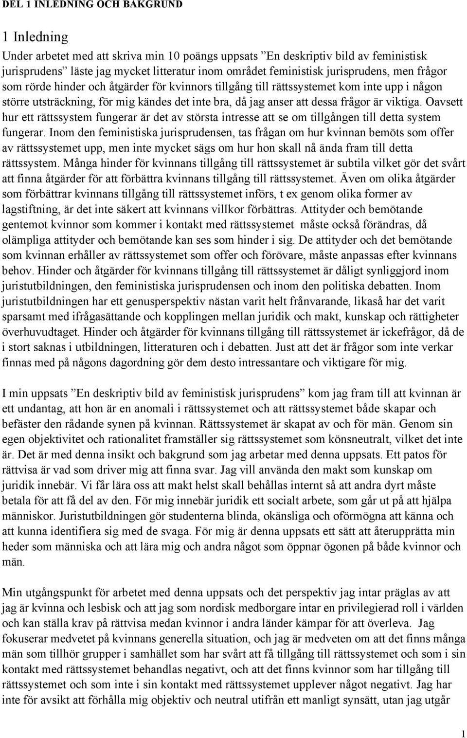 viktiga. Oavsett hur ett ršttssystem fungerar Šr det av stšrsta intresse att se om tillgœngen till detta system fungerar.
