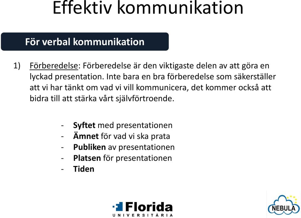 Inte bara en bra förberedelse som säkerställer attvi hartänktom vadvi villkommunicera,