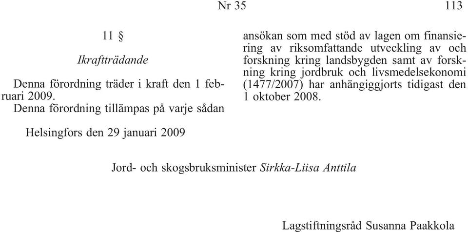 utveckling av och forskning kring landsbygden samt av forskning kring jordbruk och livsmedelsekonomi (1477/2007)