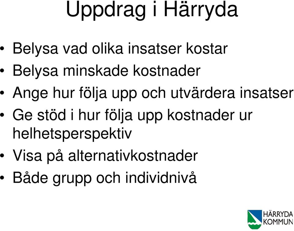 utvärdera insatser Ge stöd i hur följa upp kostnader ur