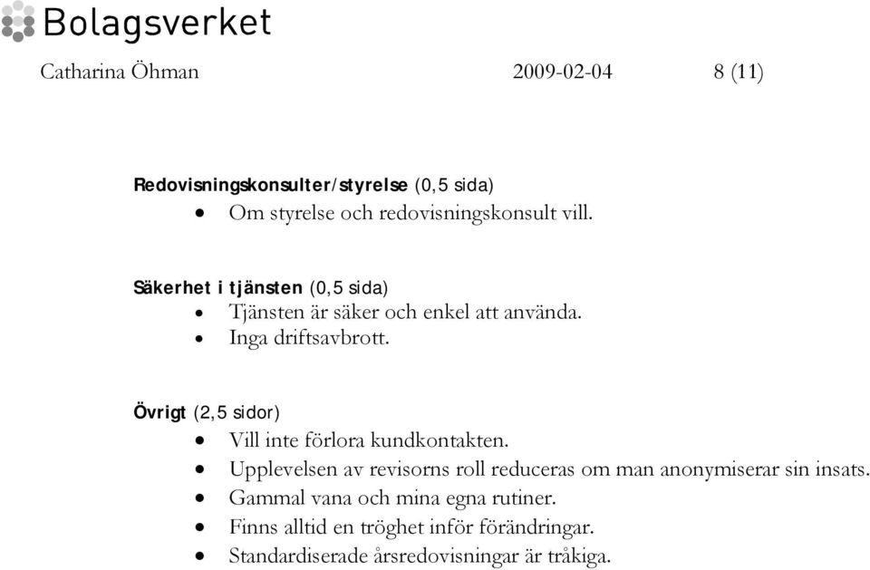 Övrigt (2,5 sidor) Vill inte förlora kundkontakten.