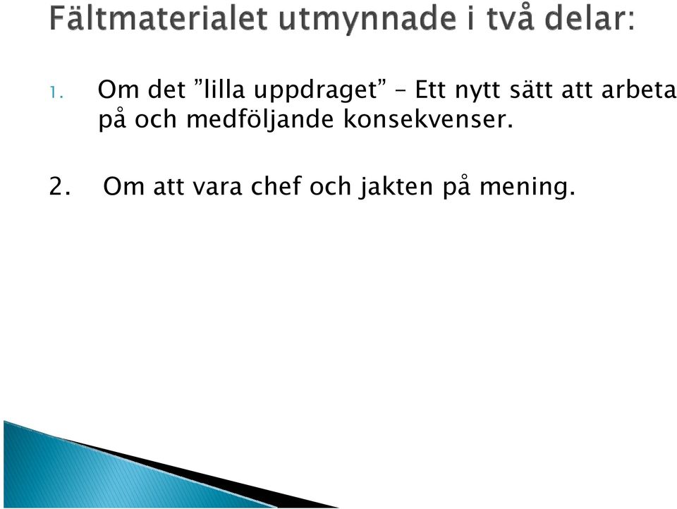 medföljande konsekvenser. 2.