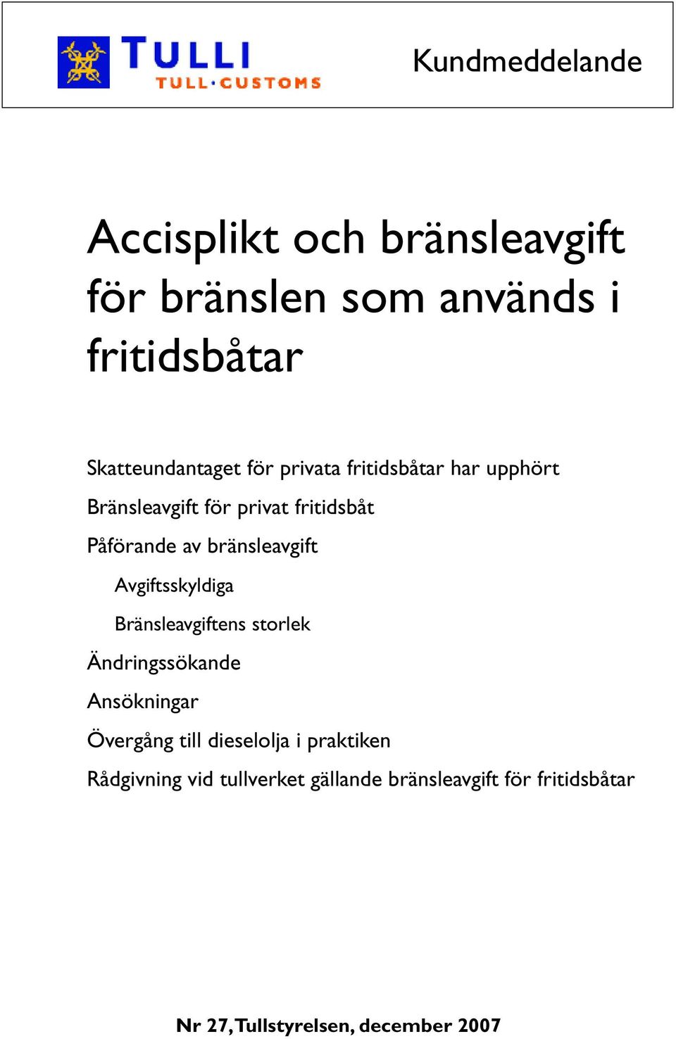 Avgiftsskyldiga Bränsleavgiftens storlek Ändringssökande Ansökningar Övergång till dieselolja i